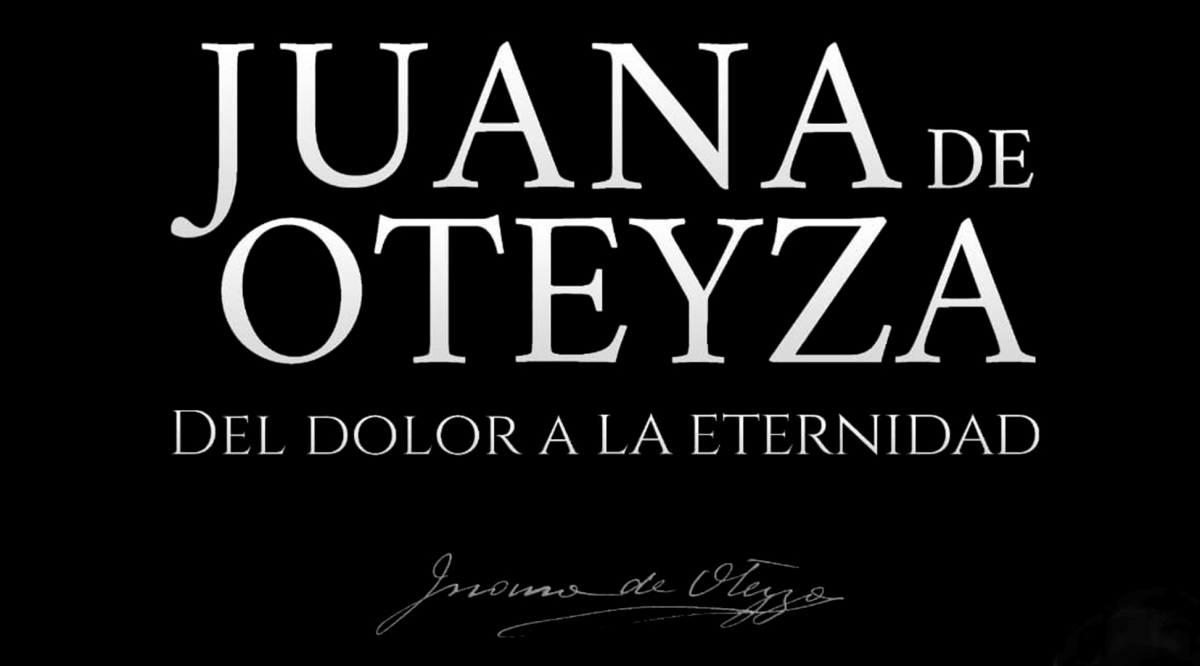 Juana de Oteyza | Del dolor a la eternidad
